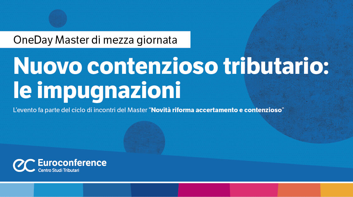 Immagine Nuovo contenzioso tributario: le impugnazioni | Euroconference